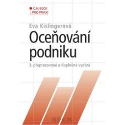 Kniha: Oceňování podniku, 2. přepracované a doplněné vydání - C.H.Beck pro praxi - Eva Kislingerová