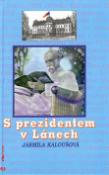 Kniha: S prezidentem v Lánech - Jarmila Kaloušová