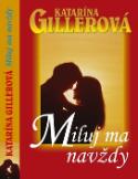 Kniha: Miluj ma navždy - Katarína Gillerová
