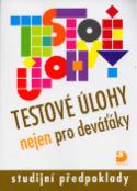 Kniha: Testové úlohy nejen pro deváťáky - studijní předpoklady - Jana Moravcová