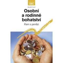 Kniha: Osobní a rodinné bohatství Kam s penězi - Miloš Filip