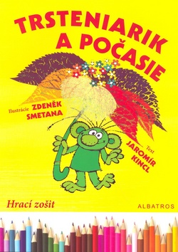 Kniha: Trsteniarik a počasie - Hrací zošit - Karel Smetana, Jaromír Kincl, Zdeněk Smetana