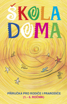 Kniha: Škola doma - příručka pro rodiče i prarodiče (1.-5. ročník) - Zuzana Klofátová