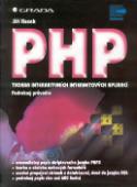 Kniha: PHP Tvorba interaktivních internetových aplikací - Podrobný průvodce - Jiří Kosek