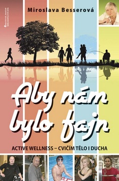 Kniha: Aby nám bylo fajn - Active wellness - cvičím tělo i ducha - Miroslava Besserová