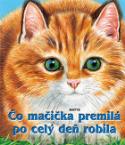 Kniha: Čo mačička premilá po celý deň robila - Ray Cresswell, Sibyla Mislovičová