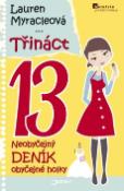 Kniha: Třináct 13 - Neobyčejný deník obyčejné holky - Lauren Myracleová