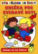 Kniha: Knižka pre zvedavé deti - Kým pôjdem do školy Hráme sa na školu - neuvedené, Sibyla Mislovičová