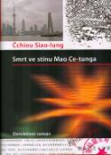 Kniha: Smrt ve stínu Mao Ce-tunga - Qiu Xiaolong, Čchiou Siao-lung
