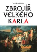 Kniha: Zbrojíř Velkého Karla - Marek Osoblaha