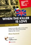 Kniha: When the Killer is Love - Když láska zabíjí - Alena Kuzmová