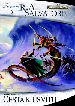 Kniha: Cesta k úsvitu - Drowův odkaz 4 - Legenda o Drizztovi 10 - R. A. Salvatore
