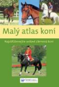 Kniha: Malý atlas koní - Najobľúbenejšie svetové plemená koní - neuvedené