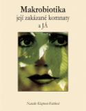 Kniha: Makrobiotika, její zakázané komnaty a JÁ - Natakie Kšajtová-Fajtlová, Petra Reski