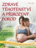 Kniha: Zdravé těhotenství a přirozený porod - Přírodní techniky pro šťastné těhotenství a přirozený porod - Suzanne Yates