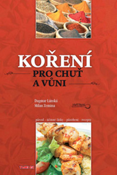 Kniha: Koření pro chuť a vůni - původ, účinné látky, působení, recepty - Dagmar Lánská