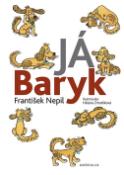 Kniha: Já Baryk - Helena Zmatlíková, František Nepil