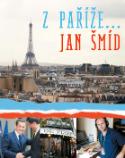 Kniha: Z Paříže .... - Jan Šmíd