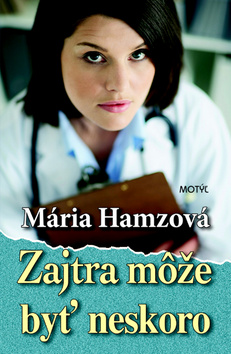 Kniha: Zajtra môže byť neskoro - Mária Hamzová