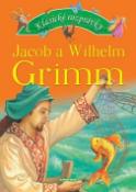 Kniha: Klasické rozprávky Jacob a Wilhem Grimm - Jacob Grimm, Wilhelm Grimm