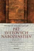 Kniha: Päť svetových náboženstiev - Hinduizmus Budhizmus Čínsky univerzizmus Kresťanstvo Islam - Helmuth von Glasenapp