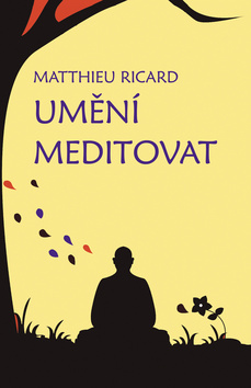 Kniha: Umění meditovat - Matthieu Ricard