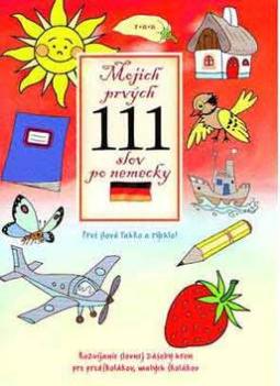 Kniha: Mojich prvých 111 slov po nemecky - Rozvíjanie slovnej zásoby hrou pre predškolákov, malých školákov - Viki Macskásová