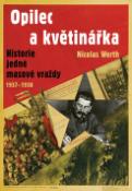 Kniha: Opilec a květinářka - Historie jedné masové vraždy 1937-1938 - Nicolas Werth