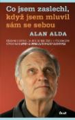 Kniha: Co jsem zaslechl, když jsem mluvil sám se sebou - Alan Alda