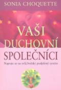 Kniha: Vaši duchovní společníci - Napojte se na svůj Božský podpůrný systém - Sonja Choquette