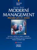 Kniha: Moderní management - Manažer pro 21. století - Jaromír Řezáč