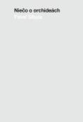 Kniha: Niečo o orchideách - Pavel Sibyla