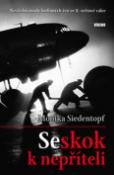 Kniha: Seskok k nepříteli - Nevšední osudy hrdinných žen ve 2.světové válce - Monika Siedentopf