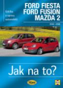 Kniha: Ford Fiesta Ford Fusion Mazda 2 2002-2008 - R. M. Jex; Andy Legg