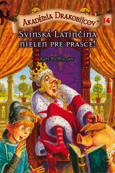 Kniha: Akadémia drakobijcov 14 - Svinská latinčina nielen pre prasce! - Kate McMullan
