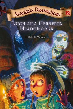 Kniha: Akadémia drakobijcov 12 - Duch sira Herberta Hladomorga - Kate McMullan