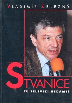 Kniha: Štvanice Tu televizi nedáme! - Vladimír Železný
