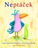 Kniha: Neptáček - Výchovná veršovaná pohádka pro nejmenší o zlobivém ptáčkovi, který se nakonec po - Andrew Fusek Peters, Polly Peters