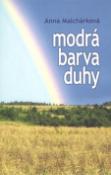 Kniha: Modrá barva duhy - Anna Malchárková