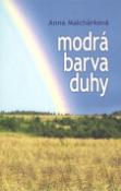 Kniha: Modrá barva duhy - Anna Malchárková