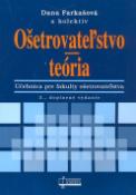 Kniha: Ošetrovateľstvo teória - Učebnica pre fakulty ošetrovateľstva - Dana Farkašová, neuvedené