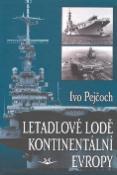 Kniha: Letadlové lodě kontinentání Evropy - Ivo Pejčoch