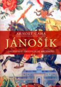 Kniha: Jánošík - Legenda o zbojnickém hrdinovi - Arnošt Caha
