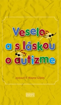 Kniha: Veselo a s láskou o autizme - R. Wayne Gilpin
