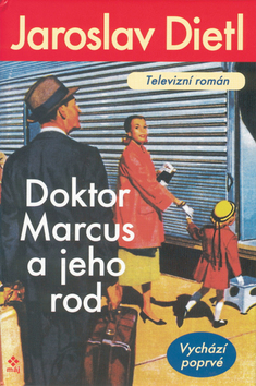 Kniha: Doktor Marcus a jeho rod - Televizní román - Jaroslav Dietl