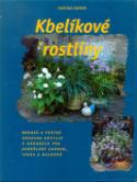 Kniha: Kbelíkové rostliny - Bohatá a pestrá nádhera rostlin v nádobách pro zkrášlení zahrad, teras a balkonů - Martina Hopová