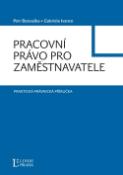 Kniha: Pracovní právo pro zaměstnavatele - Praktická právnická příručka - Petr Bezouška, Gabriela Ivanco