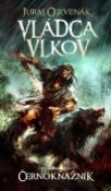 Kniha : Vládca vlkov - Prvá kniha trilógie Černokňažník