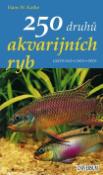 Kniha: 250 druhů akvarijních ryb Určování, chov, péče - Hans W. Kothe