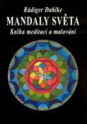 Kniha: Mandaly světa - Kniha meditací a malování - Rüdiger Dahlke